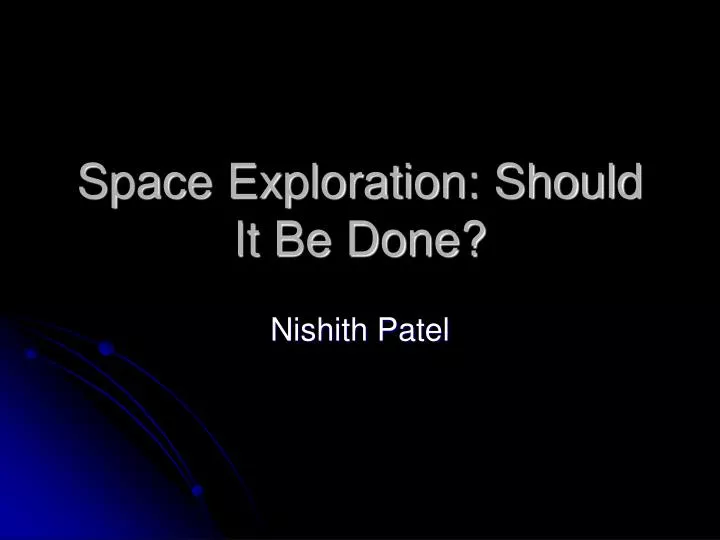 space exploration should it be done