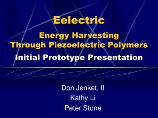 Eelectric Energy Harvesting Through Piezoelectric Polymers Initial Prototype Presentation