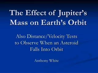 The Effect of Jupiter’s Mass on Earth’s Orbit