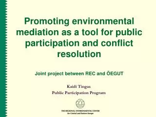 Promoting environmental mediation as a tool for public participation and conflict resolution Joint project between RE