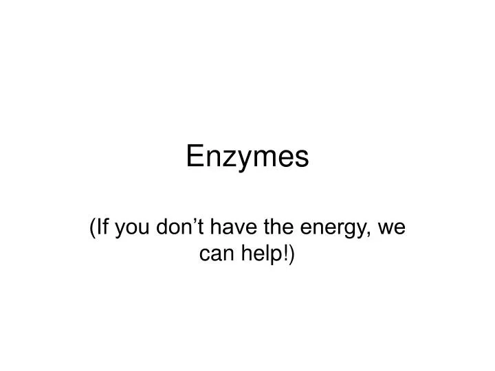 enzymes