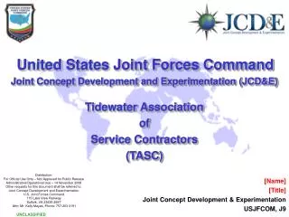 United States Joint Forces Command Joint Concept Development and Experimentation (JCD&amp;E) Tidewater Association of Se