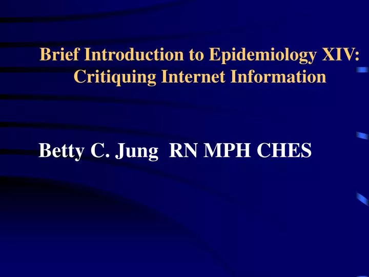 brief introduction to epidemiology xiv critiquing internet information