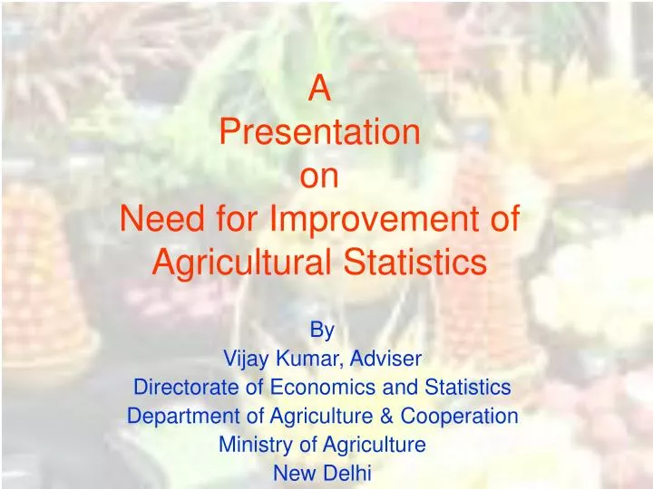 a presentation on need for improvement of agricultural statistics