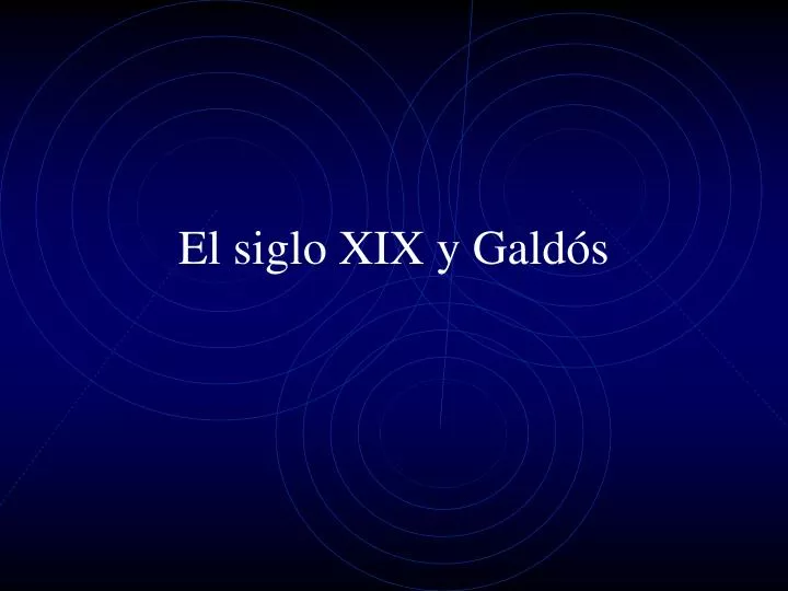 el siglo xix y gald s