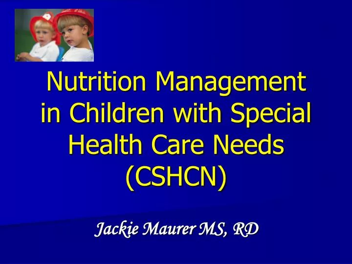 nutrition management in children with special health care needs cshcn