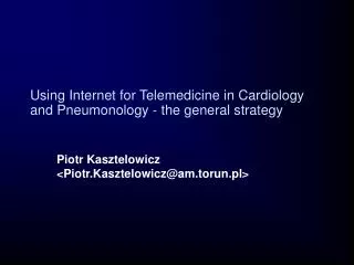 Using Internet for Telemedicine in Cardiology and Pneumonology - the general strategy