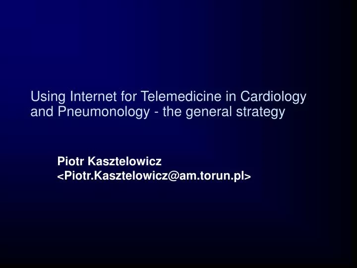 using internet for telemedicine in cardiology and pneumonology the general strategy