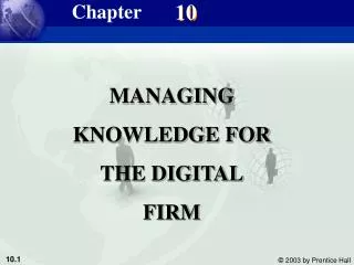 MANAGING KNOWLEDGE FOR THE DIGITAL FIRM