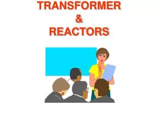 TRANSFORMER &amp; REACTORS
