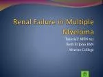 Renal Failure in Multiple Myeloma - slide 1