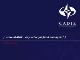 { Value-at-Risk : any value for fund managers? }