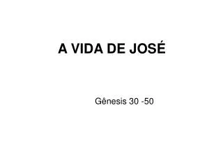 A VIDA DE JOSÉ