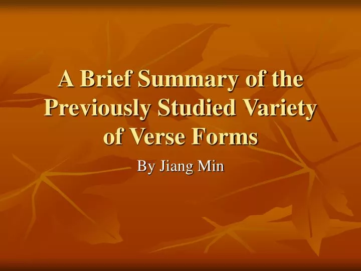 a brief summary of the previously studied variety of verse forms
