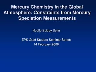 Mercury Chemistry in the Global Atmosphere: Constraints from Mercury Speciation Measurements