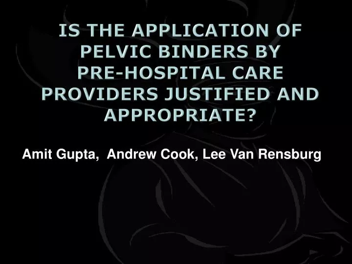 is the application of pelvic binders by pre hospital care providers justified and appropriate
