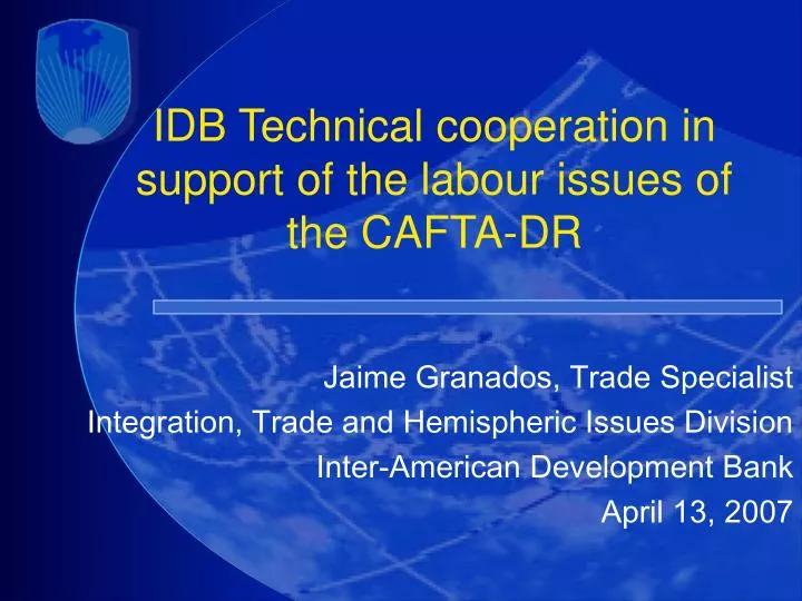 idb technical cooperation in support of the labour issues of the cafta dr