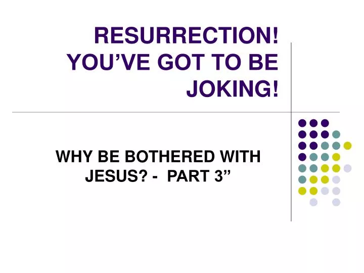 resurrection you ve got to be joking