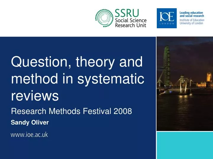 question theory and method in systematic reviews research methods festival 2008