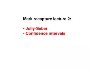 Mark recapture lecture 2: Jolly-Seber Confidence intervals