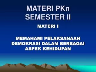 MATERI PKn SEMESTER II