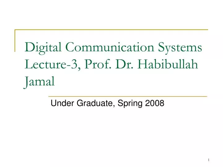 digital communication systems lecture 3 prof dr habibullah jamal