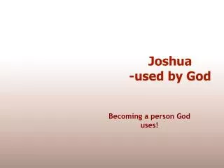 Joshua -used by God
