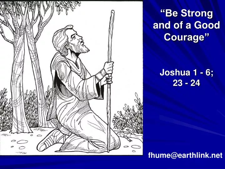 be strong and of a good courage joshua 1 6 23 24