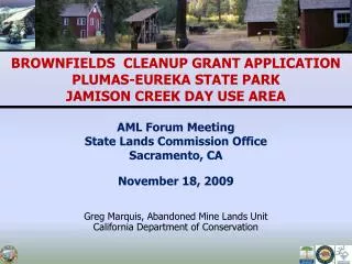 AML Forum Meeting State Lands Commission Office Sacramento, CA November 18, 2009 Greg Marquis, Abandoned Mine Lands