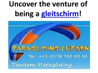 Uncover the venture of being a gleitschirm!