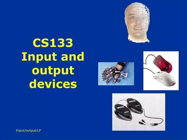 cs133 input and output devices