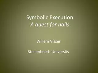Symbolic Execution A quest for nails