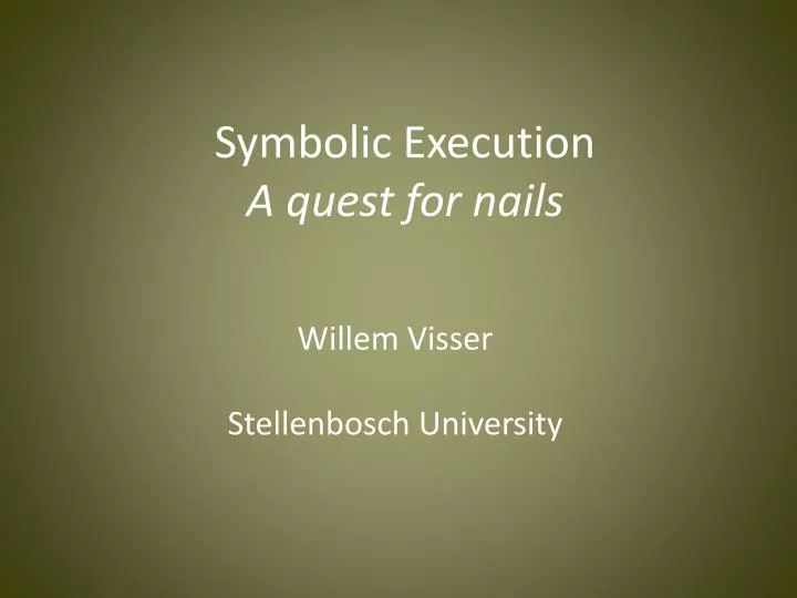 symbolic execution a quest for nails