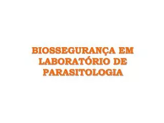 BIOSSEGURANÇA EM LABORATÓRIO DE PARASITOLOGIA