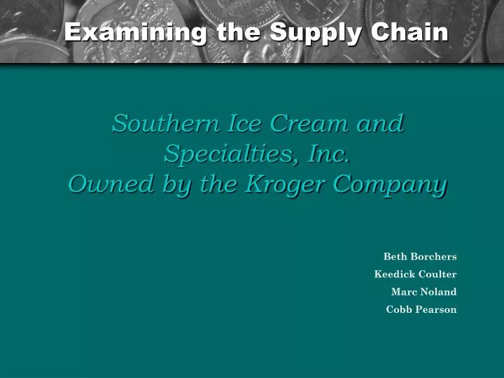 examining the supply chain southern ice cream and specialties inc owned by the kroger company