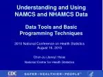 Understanding and Using NAMCS and NHAMCS Data Data Tools and Basic Programming Techniques - slide 1