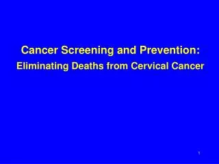 Cancer Screening and Prevention: Eliminating Deaths from Cervical Cancer