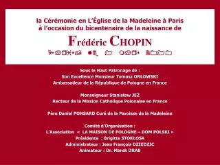 la Cérémonie en L’Église de la Madeleine à Paris à l’occasion du bicentenaire de la naissance de F rédéric C HOPIN Par