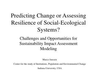 Predicting Change or Assessing Resilience of Social-Ecological Systems?