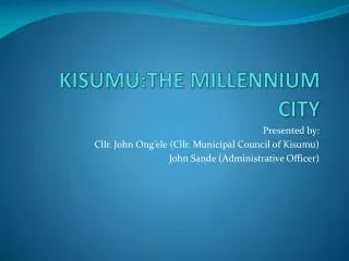 KISUMU:THE MILLENNIUM CITY