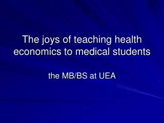 The joys of teaching health economics to medical students
