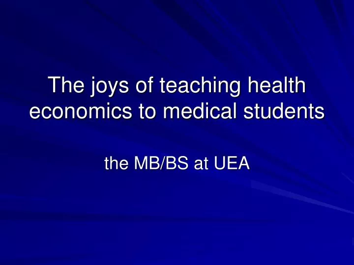 the joys of teaching health economics to medical students