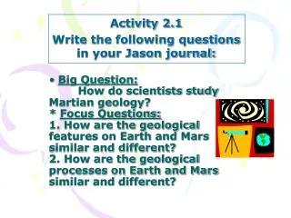 Activity 2.1 Write the following questions in your Jason journal: