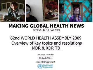 MAKING GLOBAL HEALTH NEWS GENEVA, 17-18 MAY 2009