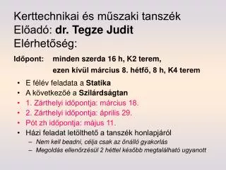 Kerttechnikai és műszaki tanszék Előadó: dr. Tegze Judit Elérhetőség: