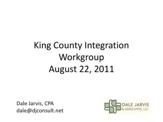 King County Integration Workgroup August 22, 2011