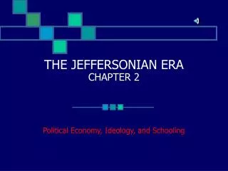 THE JEFFERSONIAN ERA CHAPTER 2