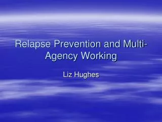 Relapse Prevention and Multi-Agency Working