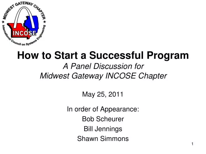 how to start a successful program a panel discussion for midwest gateway incose chapter may 25 2011