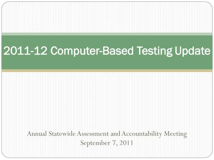 2011 12 computer based testing update